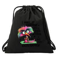 I Wake Up Everyday With A Good Attitude And Then Idiots Drawstring Bag