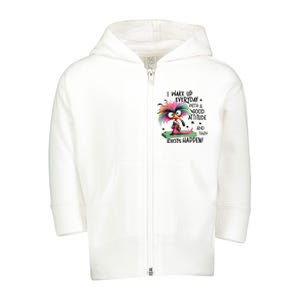 I Wake Up Everyday With A Good Attitude And Then Idiots Toddler Zip Fleece Hoodie