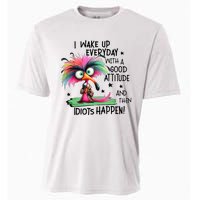 I Wake Up Everyday With A Good Attitude And Then Idiots Cooling Performance Crew T-Shirt