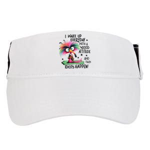 I Wake Up Everyday With A Good Attitude And Then Idiots Adult Drive Performance Visor