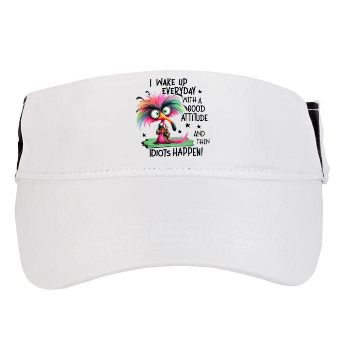 I Wake Up Everyday With A Good Attitude And Then Idiots Adult Drive Performance Visor