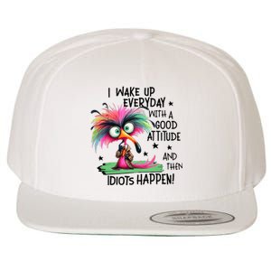 I Wake Up Everyday With A Good Attitude And Then Idiots Wool Snapback Cap