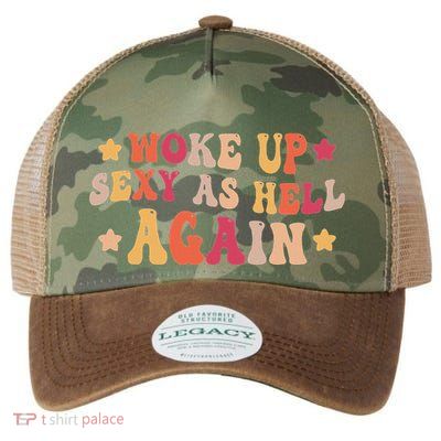 I Woke Up Sexy As Hell Again Funny Sarcastic Women Saying Legacy Tie Dye Trucker Hat