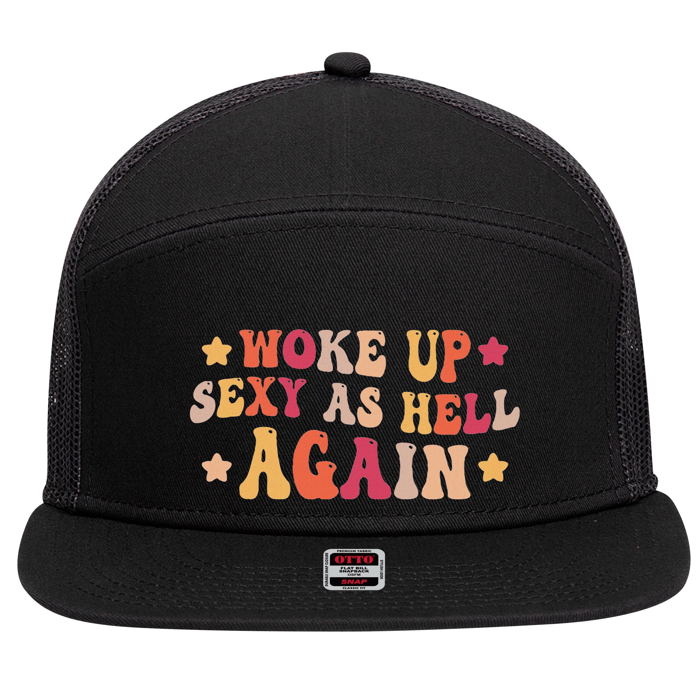 I Woke Up Sexy As Hell Again Funny Sarcastic Women Saying 7 Panel Mesh Trucker Snapback Hat