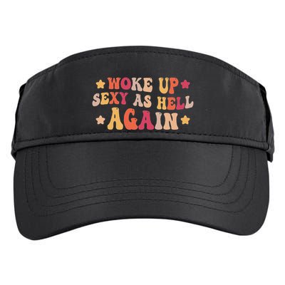 I Woke Up Sexy As Hell Again Funny Sarcastic Women Saying Adult Drive Performance Visor