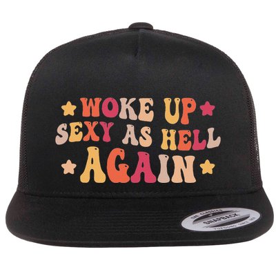I Woke Up Sexy As Hell Again Funny Sarcastic Women Saying Flatbill Hat