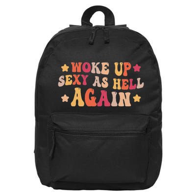 I Woke Up Sexy As Hell Again Funny Sarcastic Women Saying 16 in Basic Backpack