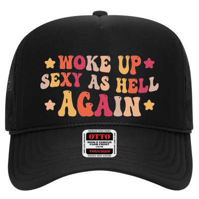 I Woke Up Sexy As Hell Again Funny Sarcastic Women Saying Trucker Hat