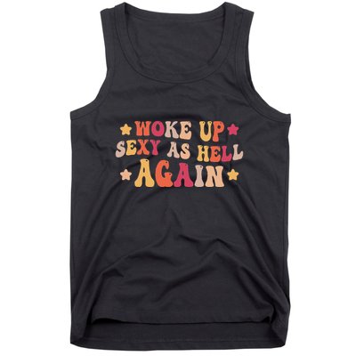 I Woke Up Sexy As Hell Again Funny Sarcastic Women Saying Tank Top