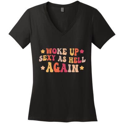 I Woke Up Sexy As Hell Again Funny Sarcastic Women Saying Women's V-Neck T-Shirt