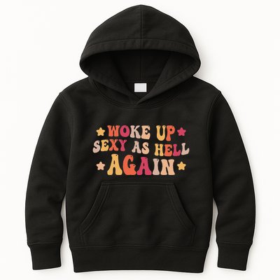 I Woke Up Sexy As Hell Again Funny Sarcastic Women Saying Kids Hoodie