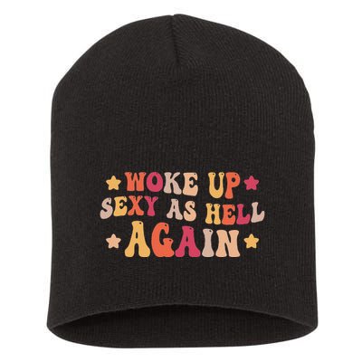 I Woke Up Sexy As Hell Again Funny Sarcastic Women Saying Short Acrylic Beanie