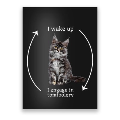 I Wake Up I Engage In Tomfoolery Silly Cat Meme Maine Coon Poster