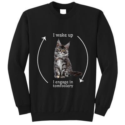 I Wake Up I Engage In Tomfoolery Silly Cat Meme Maine Coon Tall Sweatshirt