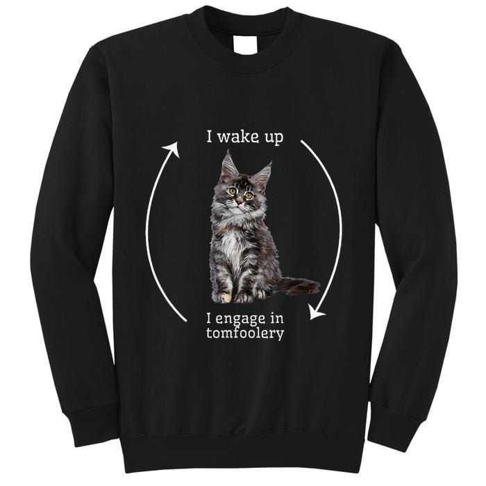 I Wake Up I Engage In Tomfoolery Silly Cat Meme Maine Coon Tall Sweatshirt