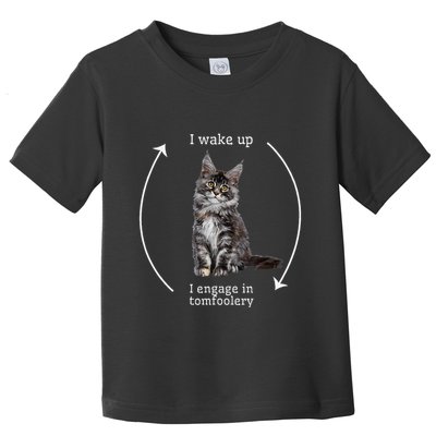 I Wake Up I Engage In Tomfoolery Silly Cat Meme Maine Coon Toddler T-Shirt