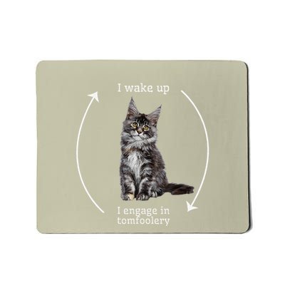 I Wake Up I Engage In Tomfoolery Silly Cat Meme Maine Coon Mousepad