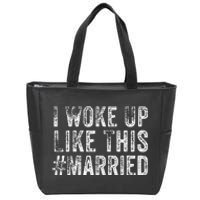 I Woke Up Like This Married Groom New Bride New Husband Zip Tote Bag