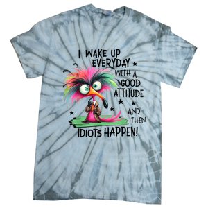 I Wake Up Everyday With A Good Attitude And Then Idiots Tie-Dye T-Shirt