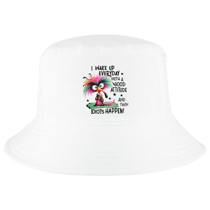 I Wake Up Everyday With A Good Attitude And Then Idiots Cool Comfort Performance Bucket Hat
