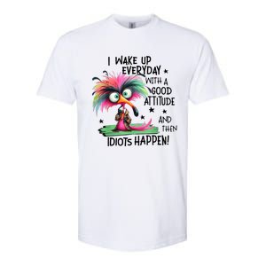 I Wake Up Everyday With A Good Attitude And Then Idiots Softstyle CVC T-Shirt