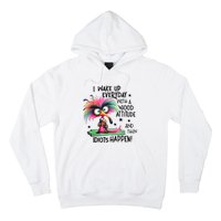 I Wake Up Everyday With A Good Attitude And Then Idiots Hoodie