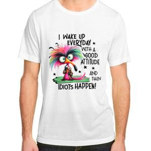 I Wake Up Everyday With A Good Attitude And Then Idiots Adult ChromaSoft Performance T-Shirt