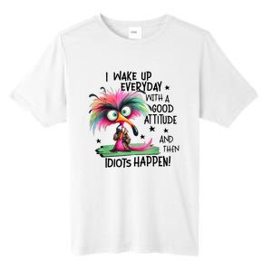 I Wake Up Everyday With A Good Attitude And Then Idiots Tall Fusion ChromaSoft Performance T-Shirt