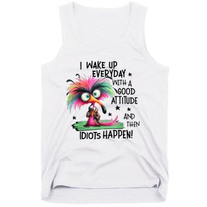 I Wake Up Everyday With A Good Attitude And Then Idiots Tank Top