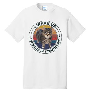 I Wake Up I Engage In Tomfoolery Silly Cat Meme Dark Joke Tall T-Shirt