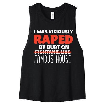 I Was Viciously Raped By Burt On Fishtank Live Famous House Women's Racerback Cropped Tank