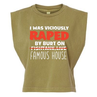 I Was Viciously Raped By Burt On Fishtank Live Famous House Garment-Dyed Women's Muscle Tee