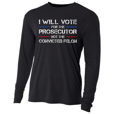 I Will Vote For The Prosecutor Not The Convicted Felon Gift Cooling Performance Long Sleeve Crew