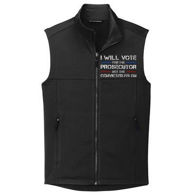 I Will Vote For The Prosecutor Not The Convicted Felon Gift Collective Smooth Fleece Vest