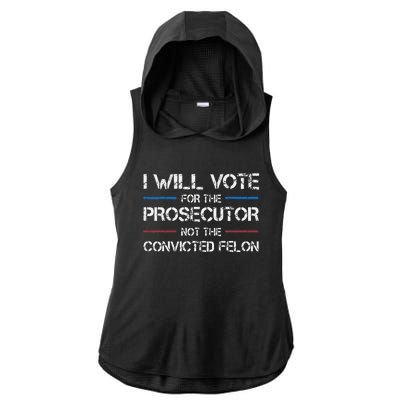 I Will Vote For The Prosecutor Not The Convicted Felon Ladies PosiCharge Tri-Blend Wicking Draft Hoodie Tank