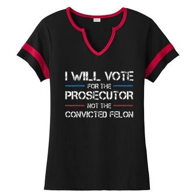 I Will Vote For The Prosecutor Not The Convicted Felon Ladies Halftime Notch Neck Tee