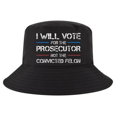 I Will Vote For The Prosecutor Not The Convicted Felon Cool Comfort Performance Bucket Hat