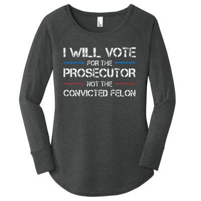 I Will Vote For The Prosecutor Not The Convicted Felon Women's Perfect Tri Tunic Long Sleeve Shirt