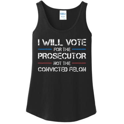 I Will Vote For The Prosecutor Not The Convicted Felon Ladies Essential Tank