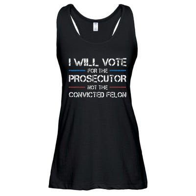 I Will Vote For The Prosecutor Not The Convicted Felon Ladies Essential Flowy Tank