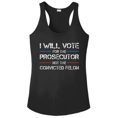 I Will Vote For The Prosecutor Not The Convicted Felon Ladies PosiCharge Competitor Racerback Tank