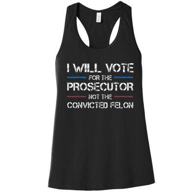 I Will Vote For The Prosecutor Not The Convicted Felon Women's Racerback Tank