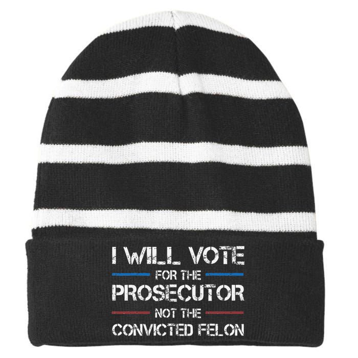 I Will Vote For The Prosecutor Not The Convicted Felon Striped Beanie with Solid Band