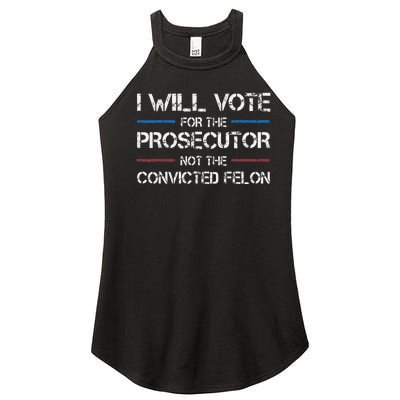 I Will Vote For The Prosecutor Not The Convicted Felon Women's Perfect Tri Rocker Tank