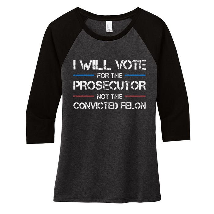 I Will Vote For The Prosecutor Not The Convicted Felon Women's Tri-Blend 3/4-Sleeve Raglan Shirt