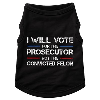 I Will Vote For The Prosecutor Not The Convicted Felon Doggie Tank