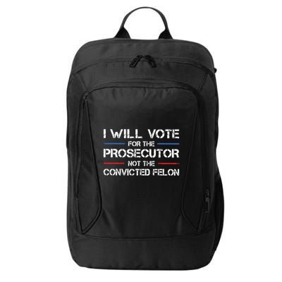 I Will Vote For The Prosecutor Not The Convicted Felon City Backpack