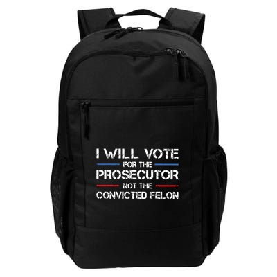I Will Vote For The Prosecutor Not The Convicted Felon Daily Commute Backpack