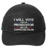 I Will Vote For The Prosecutor Not The Convicted Felon 7-Panel Snapback Hat