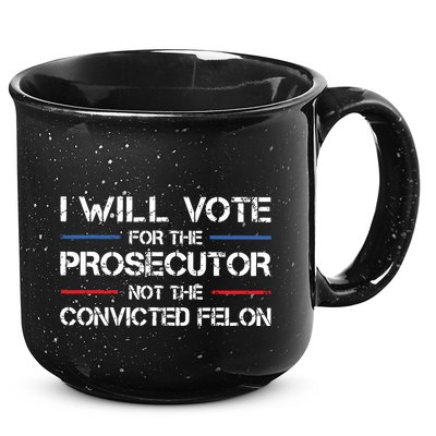 I Will Vote For The Prosecutor Not The Convicted Felon 15oz Campfire Ceramic Mug